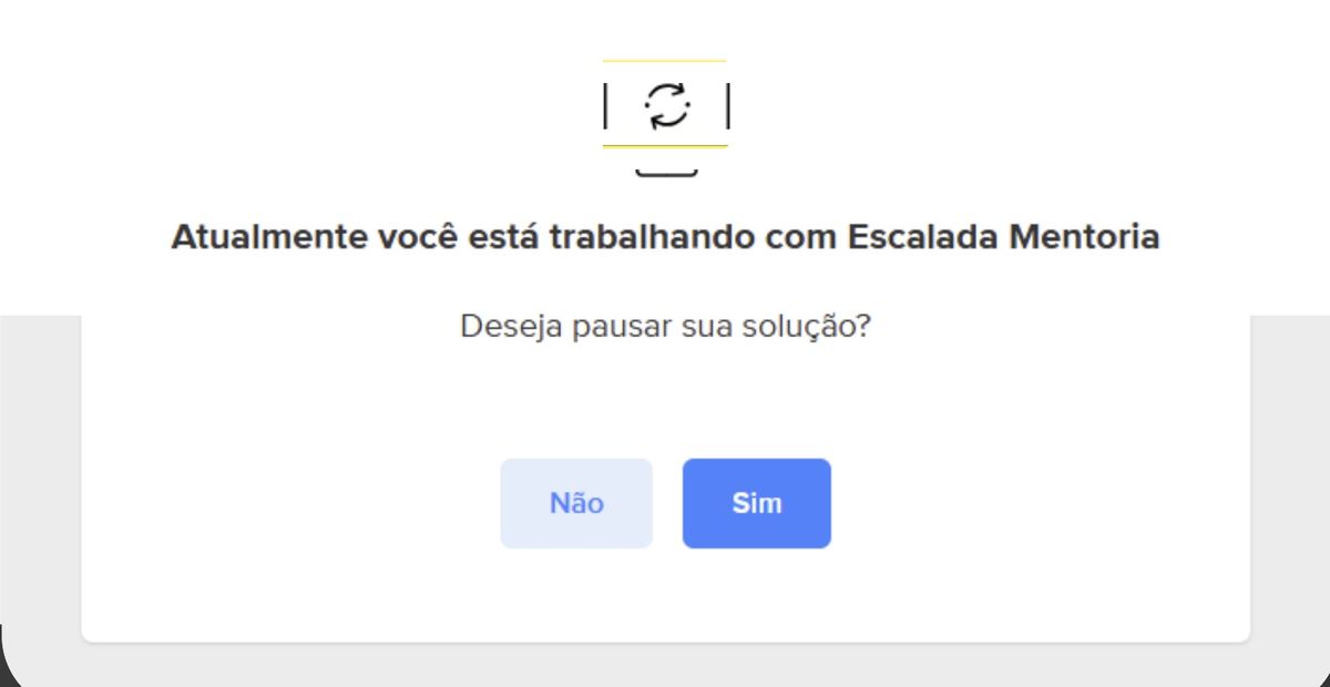 Janela perguntando se deseja pausar sua solução, com os botões Não e Sim